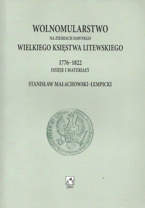 Wolnomularstwo na ziemiach dawnego Wielkiego Księstwa Litewskiego 1776-1822. Dzieje i materiały Wolnomularstwo na ziemiach dawnego Wielkiego Księstwa Litewskiego 1776-1822. Dzieje i materiały