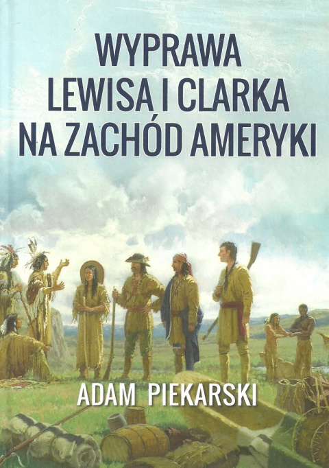 Wyprawa Lewisa i Clarka na zachód Ameryki Tom I i Tom II Wyprawa Lewisa i Clarka na zachód Ameryki Tom I i Tom II