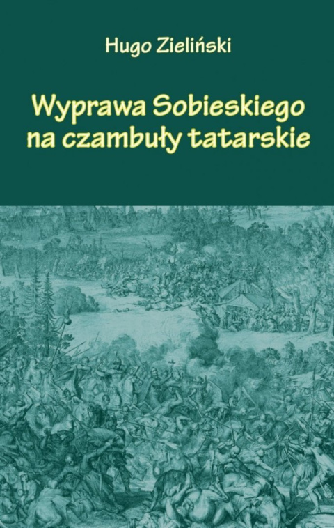 Wyprawa Sobieskiego na czambuły tatarskie Wyprawa Sobieskiego na czambuły tatarskie