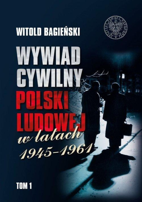 Wywiad cywilny Polski Ludowej w latach 1945-1961. Tom 1 - 2