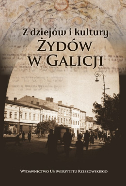 Z dziejów i kultury Żydów w Galicji