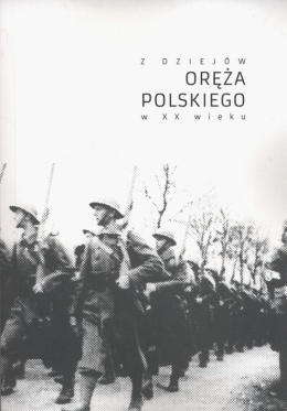 Z dziejów oręża polskiego w XX wieku