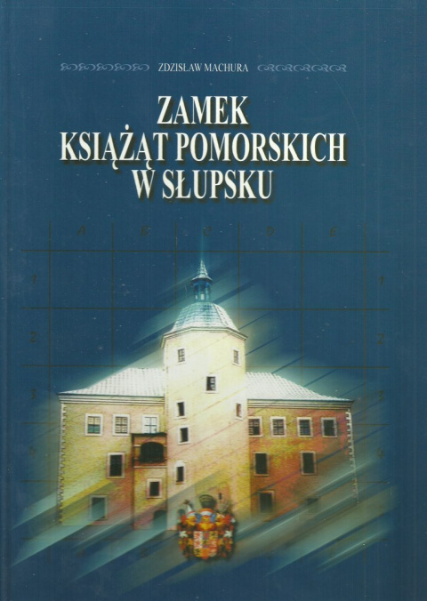 Zamek Książąt Pomorskich w Słupsku Zamek Książąt Pomorskich w Słupsku