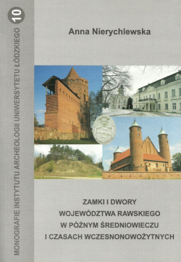 Zamki i dwory województwa rawskiego w późnym średniowieczu i czasach wczesnonowożytnych
