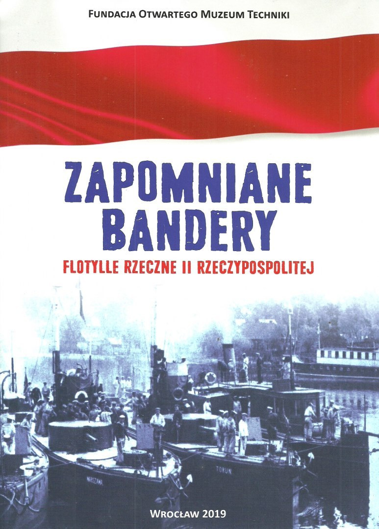Zapomniane bandery. Flotylle rzeczne II Rzeczypospolitej Zapomniane bandery. Flotylle rzeczne II Rzeczypospolitej
