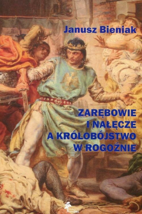 Zarębowie i Nałęcze a królobójstwo w Rogoźnie