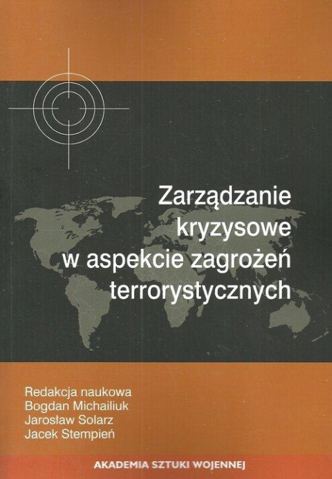 Zarządzanie kryzysowe w aspekcie zagrożeń terrorystycznych Zarządzanie kryzysowe w aspekcie zagrożeń terrorystycznych