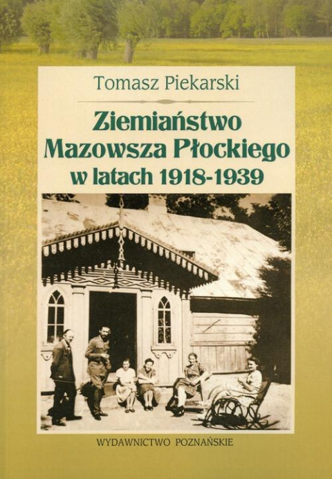 Ziemiaństwo Mazowsza Płockiego w latach 1918-1939 Ziemiaństwo Mazowsza Płockiego w latach 1918-1939