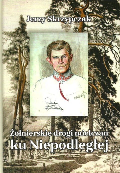 Żołnierskie drogi mielczan ku Niepodległej Żołnierskie drogi mielczan ku Niepodległej