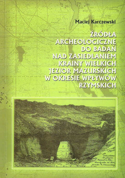 Źródła archeologiczne do badań nad zasiedleniem Krainy Wielkich Jezior Mazurskich w okresie wpływów rzymskich