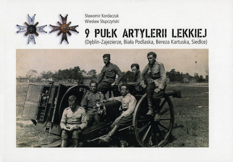 9 Pułk Artylerii Lekkiej (Dęblin-Zajezierze, Biała Podlaska, Bereza Kartuska, Siedlce) 9 Pułk Artylerii Lekkiej (Dęblin-Zajezierze, Biała Podlaska, Bereza Kartuska, Siedlce)