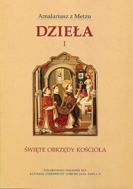 Amalariusz z Metzu Dzieła I. Święte obrzędy Kościoła