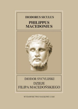 Diodor Sycylijski, Dzieje Filipa Macedońskiego. Diodorus Siculus, Philippus Macedonius.