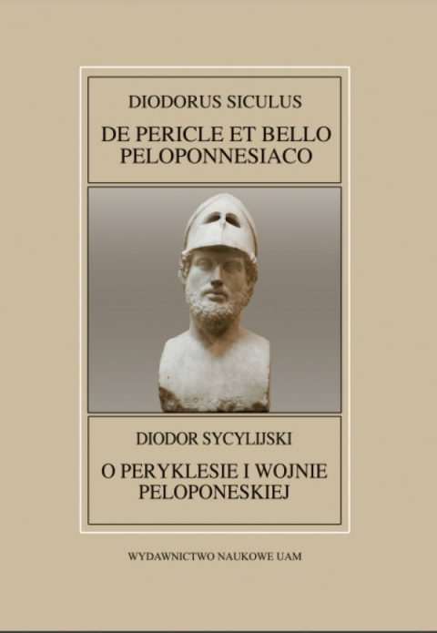 O Peryklesie i wojnie peloponeskiej Diodor Sycylijski Diodorus Siculus, De Pericle et bello Peloponnesiaco O Peryklesie i wojnie peloponeskiej Diodor Sycylijski Diodorus Siculus, De Pericle et bello Peloponnesiaco