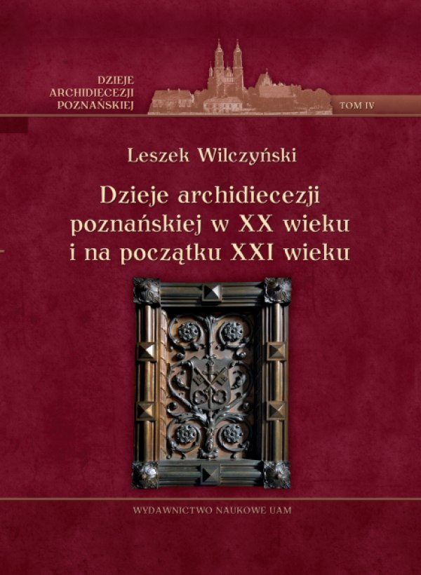 Dzieje archidiecezji poznańskiej w XX wieku i na początku XXI wieku tom IV