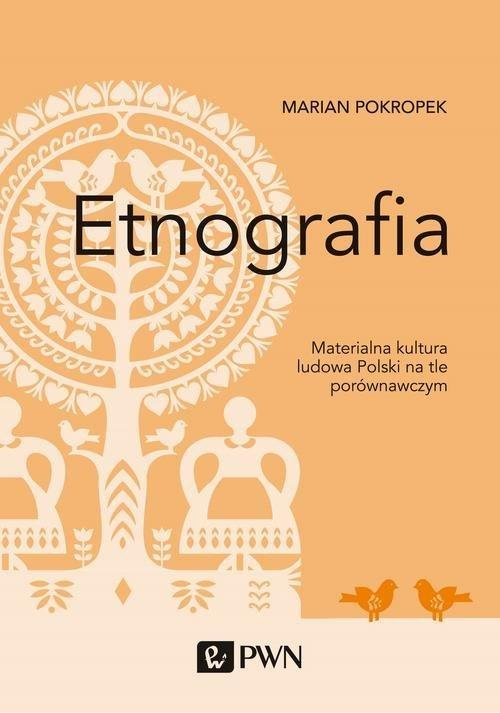 Etnografia. Materialna kultura ludowa Polski na tle porównawczym Etnografia. Materialna kultura ludowa Polski na tle porównawczym