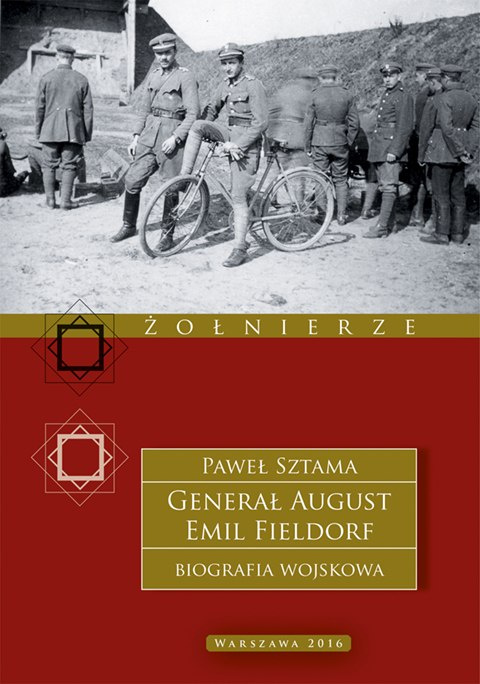 Generał August Emil Fieldorf. Biografia wojskowa Generał August Emil Fieldorf. Biografia wojskowa