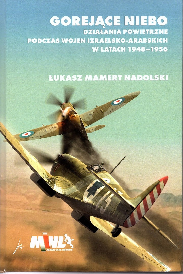 Gorejące niebo. Działania powietrzne podczas wojen izraelsko-arabskich w latah 1948-1956 Gorejące niebo. Działania powietrzne podczas wojen izraelsko-arabskich w latah 1948-1956