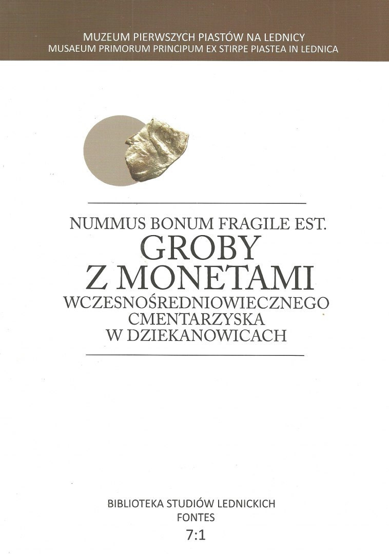 Groby z monetami wczesnośredniowiecznego cmentarzyska w Dziekanowicach Groby z monetami wczesnośredniowiecznego cmentarzyska w Dziekanowicach