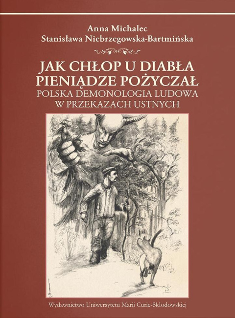 Jak chłop u diabła pieniądze pożyczał. Polska demonologia ludowa w przekazach ustnych