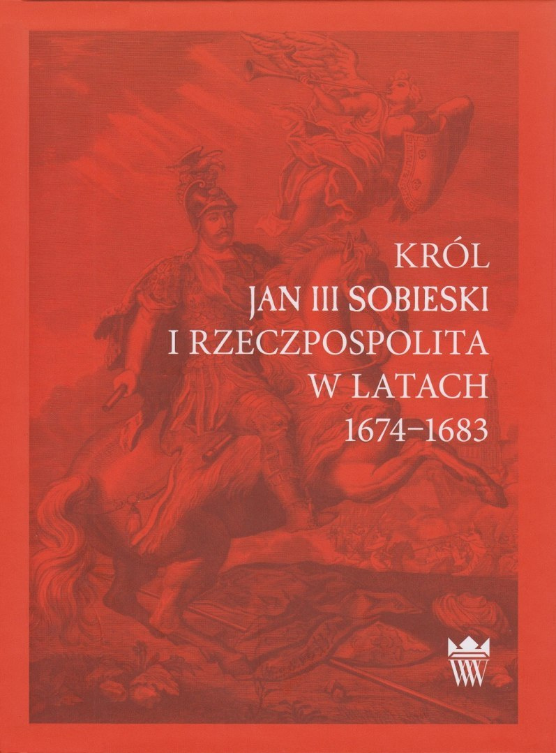Król Jan III Sobieski i Rzeczpospolita w latach 1674-1683 Król Jan III Sobieski i Rzeczpospolita w latach 1674-1683