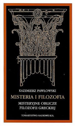 Misteria i filozofia. Misteryjne oblicze filozofii greckiej