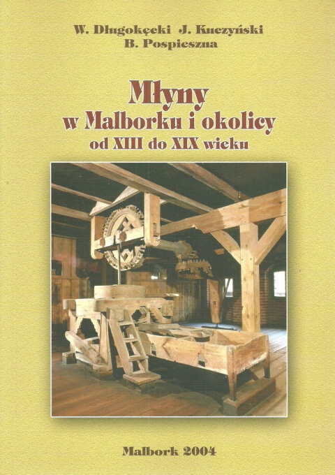 Młyny w Malborku i okolicy od XIII do XIX wieku Młyny w Malborku i okolicy od XIII do XIX wieku