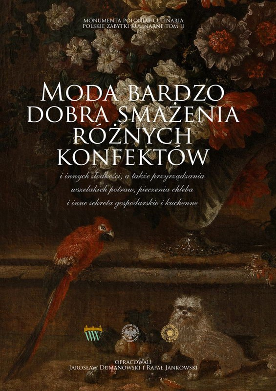 Moda bardzo dobra smażenia różnych konfektów i innych słodkości, a także przyrządzania wszelakich potraw, pieczenia chleba ... Moda bardzo dobra smażenia różnych konfektów i innych słodkości, a także przyrządzania wszelakich potraw, pieczenia chleba ...