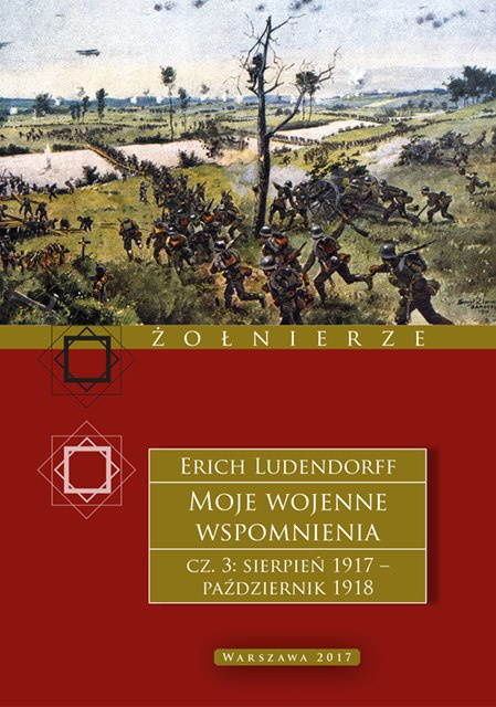 Moje wojenne wspomnienia cz.3 sierpień 1917 - październik 1918 Erich Ludendorff