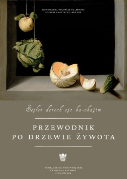 Przewodnik po drzewie żywota. O sposobie zachowania dobrego zddrowia w języku judysz pisany przez anonimowego żydowskiego ...