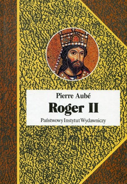 Roger II. Twórca państwa Normanów włoskich Roger II. Twórca państwa Normanów włoskich