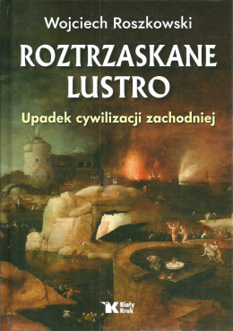 Roztrzaskane lustro. Upadek cywilizacji zachodniej