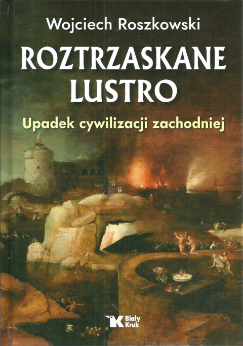 Roztrzaskane lustro. Upadek cywilizacji zachodniej Roztrzaskane lustro. Upadek cywilizacji zachodniej