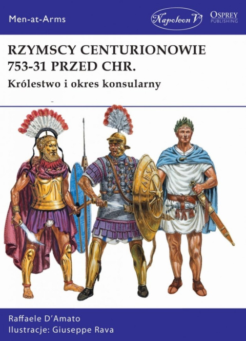 Rzymscy centurionowie 753-31 przed Chr. Królestwo i okres konsularny Rzymscy centurionowie 753-31 przed Chr. Królestwo i okres konsularny