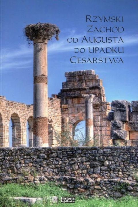 Rzymski zachód od Augusta do upadku Cesarstwa. Studia poświęcone pamięci Profesora Tadeusza Kotuli w 10. rocznicę śmierci