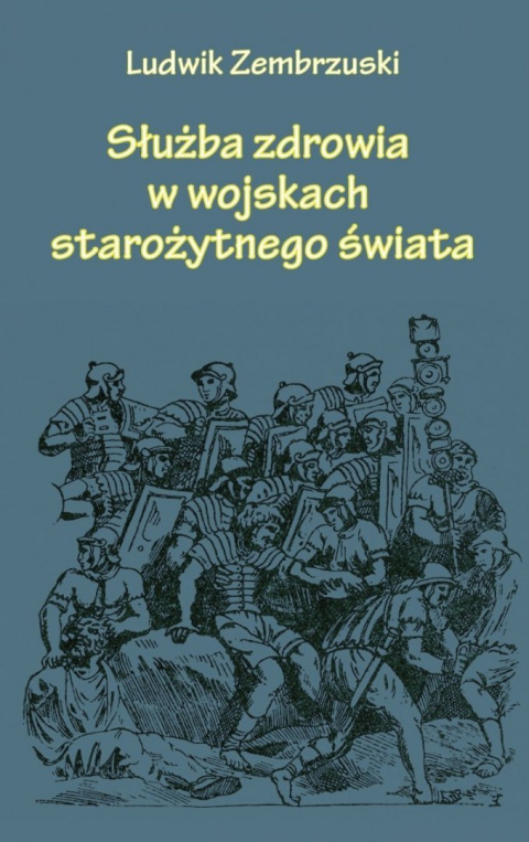 Służba zdrowia w wojskach starożytnego świata Służba zdrowia w wojskach starożytnego świata
