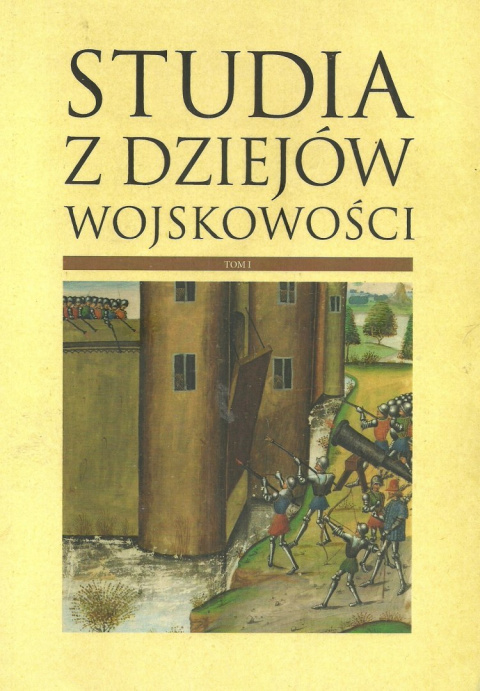 Studia z dziejów wojskowości Tom I