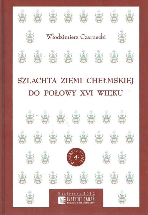 Szlachta ziemi chełmskiej do połowy XVI wieku Szlachta ziemi chełmskiej do połowy XVI wieku