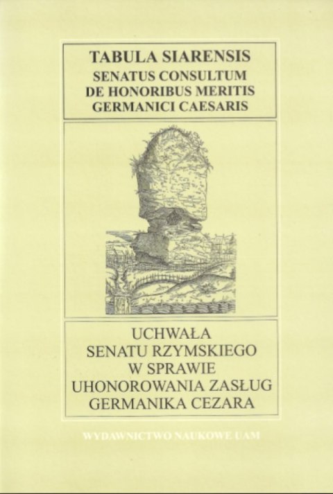 Tabula Siarensis. Senatus Consultum de honoribus meritis Germanici Caesaris. Uchwała Senatu Rzymskiego w sprawie uhonorowania