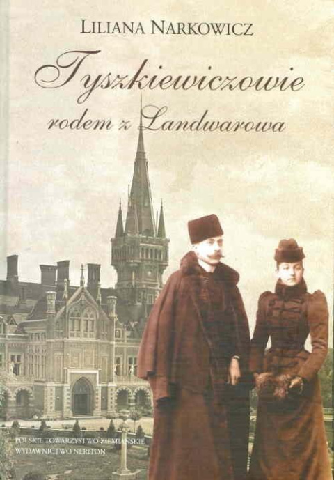Tyszkiewiczowie rodem z Landwarowa Tyszkiewiczowie rodem z Landwarowa