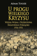 U progu Wielkiego Kryzysu. Wielka Wojna i Przebudowa Światowego Porządku 1916-1931