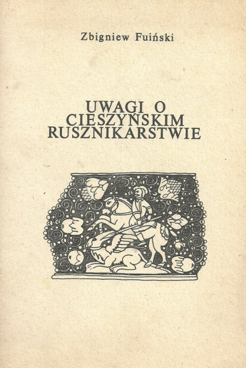 Uwagi o cieszyńskim rusznikarstwie Uwagi o cieszyńskim rusznikarstwie