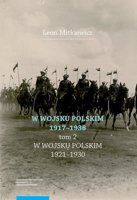 W Wojsku Polskim 1917-1938 Tom II. W Wojsku Polskim 1921-1930 W Wojsku Polskim 1917-1938 Tom II. W Wojsku Polskim 1921-1930