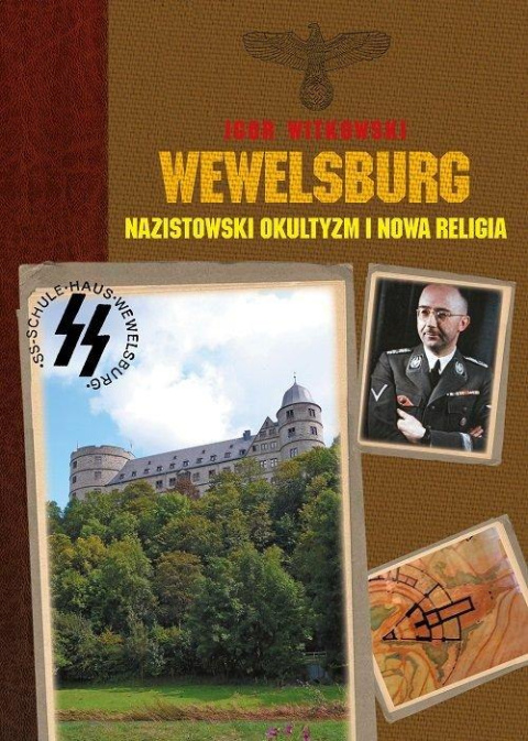 Wewelsburg. Nazistowski okultyzm i nowa religia Wewelsburg. Nazistowski okultyzm i nowa religia