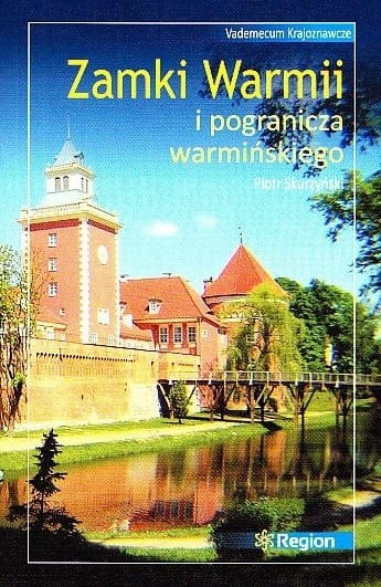 Zamki Warmii i pogranicza warmińskiego Zamki Warmii i pogranicza warmińskiego