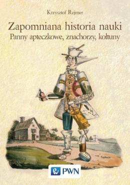 Zapomniana historia nauki. Panny apteczkowe, znachorzy, kołtuny