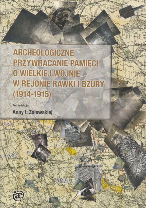 Archeologiczne przywracanie pamięci o Wielkiej Wojnie w rejonie Rawki i Bzury (1914-1915) Archeologiczne przywracanie pamięci o Wielkiej Wojnie w rejonie Rawki i Bzury (1914-1915)