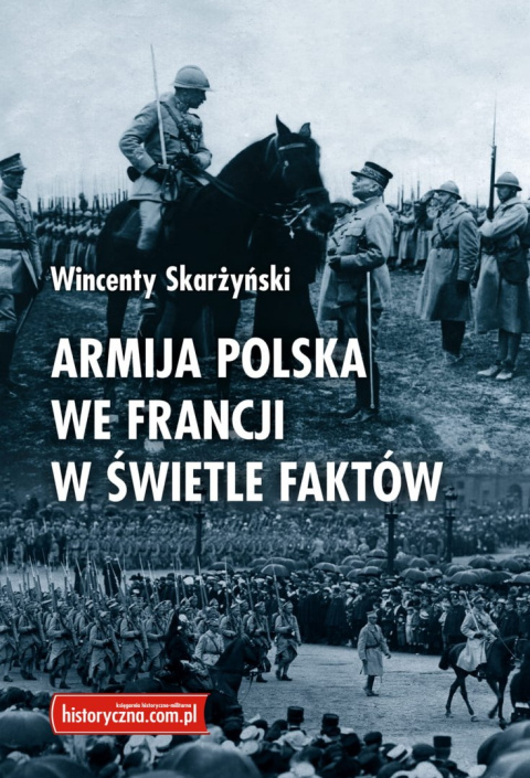 Armija Polska we Francji w świetle faktów Armija Polska we Francji w świetle faktów