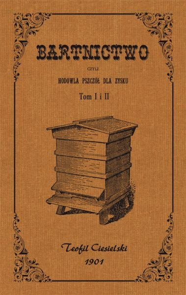 Bartnictwo czyli hodowla pszczół dla zysku. Tom I i II Bartnictwo czyli hodowla pszczół dla zysku. Tom I i II