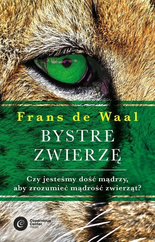 Bystre zwierzę. Czy jesteśmy dość mądrzy, aby zrozumieć mądrość zwierząt? Bystre zwierzę. Czy jesteśmy dość mądrzy, aby zrozumieć mądrość zwierząt?
